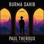 Burma Sahib A Novel [Audiobook]
